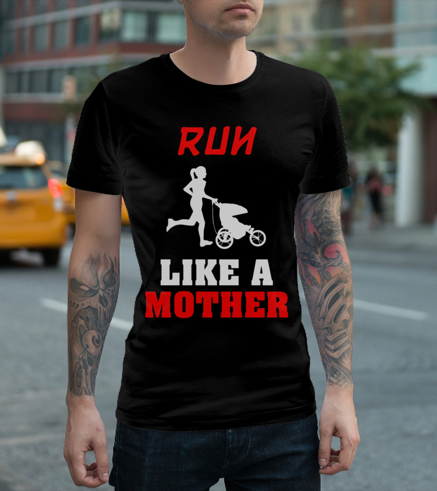 Run Like A Mother Jogging Stroller T-Shirt