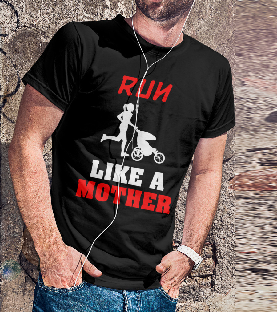 Run Like A Mother Jogging Stroller T-Shirt