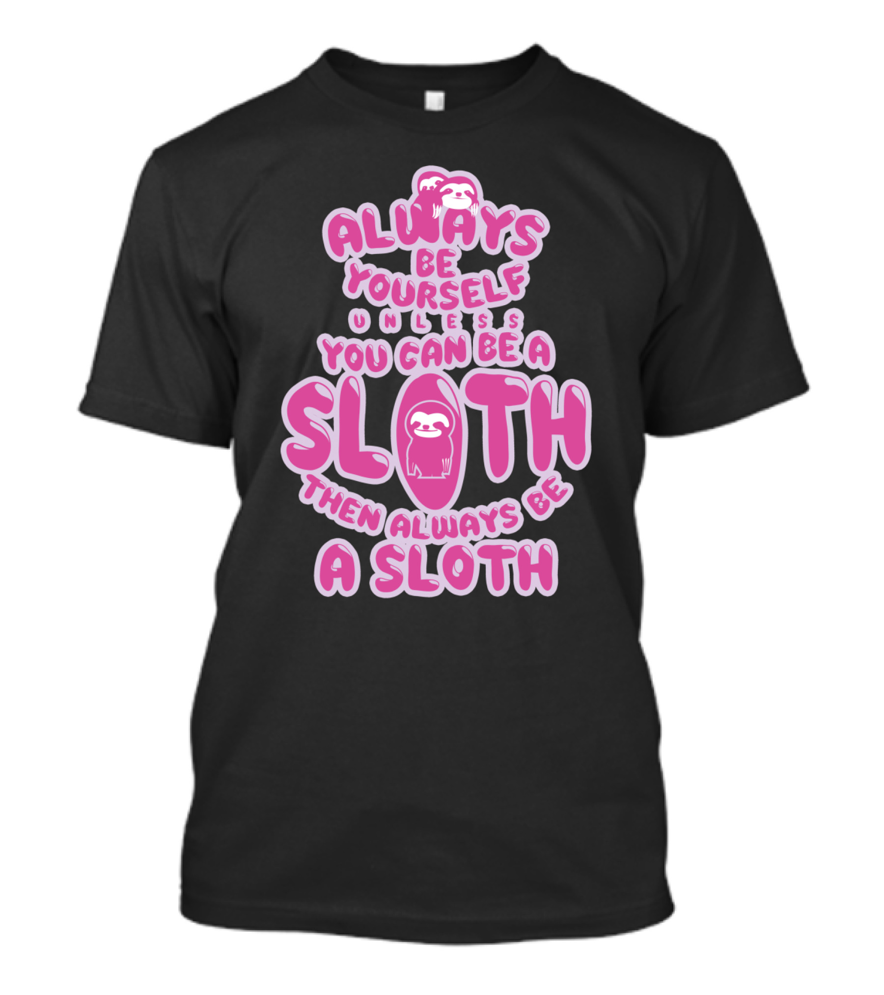 Always Be Yourself Unless You Can Be A Sloth Then Always Be A Sloth Funny Novelty Red T-Shirt