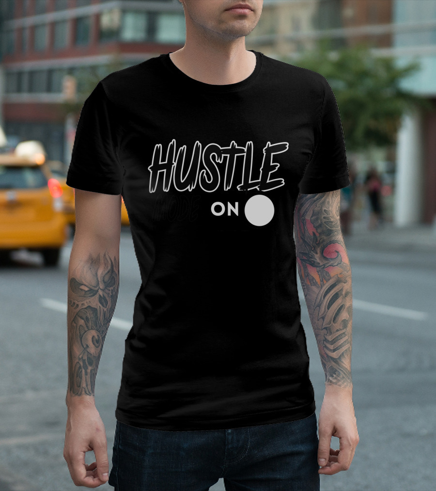 Hustle Mode On Switch Typography For Hustlers T-Shirt