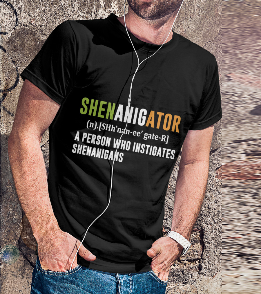 Shenanigator Definition A Person Who Instigates Shenanigans T-Shirt