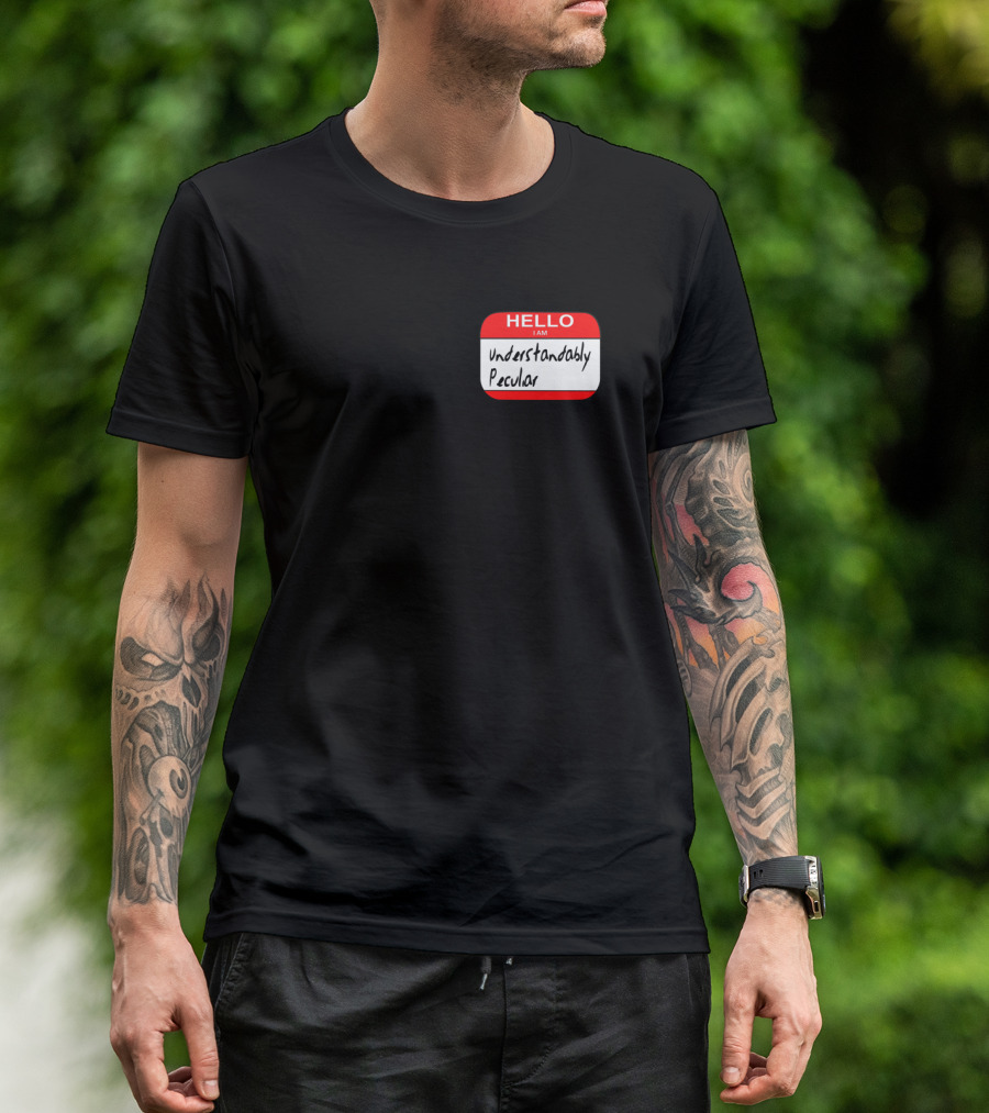 HELLO I AM Understandably Peculiar Name Tag T-Shirt