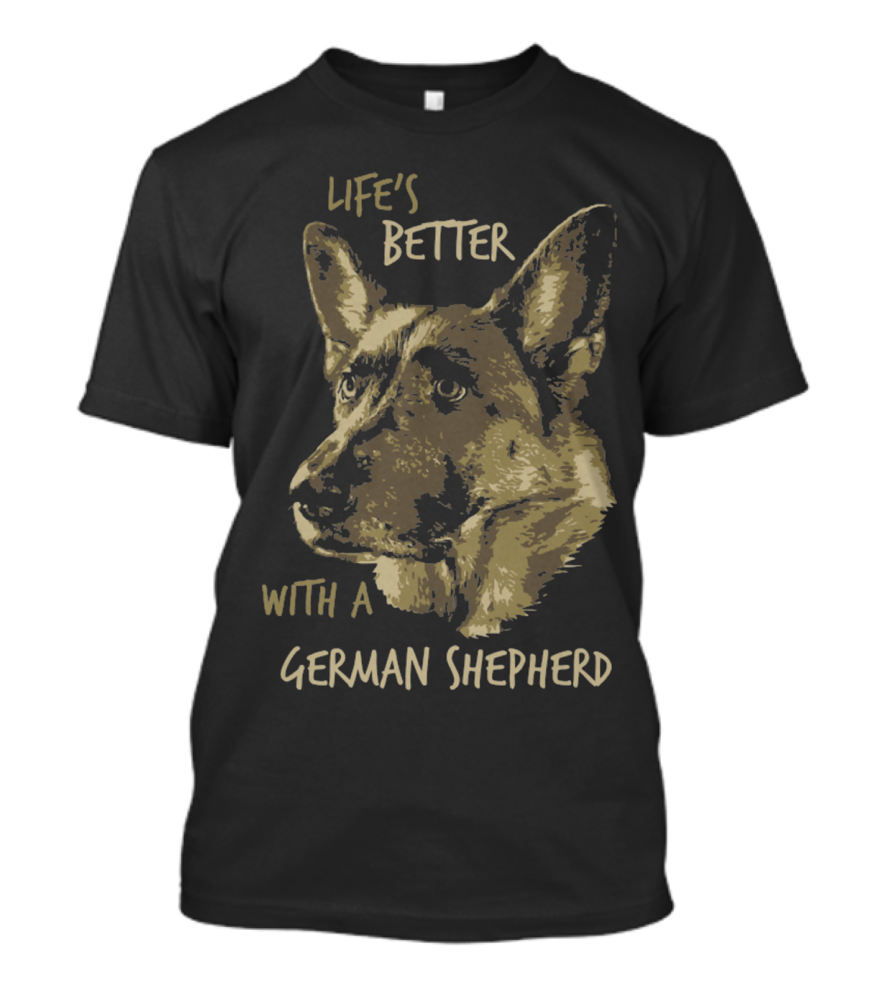 Life's Better With A German Shepherd T-Shirt