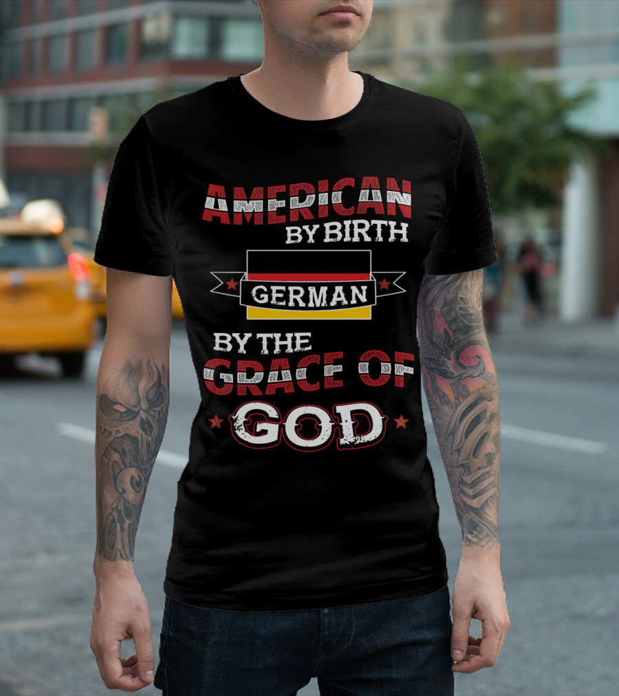 American by Birth German by the Grace of God with German Flag Colors and Stars T-Shirt