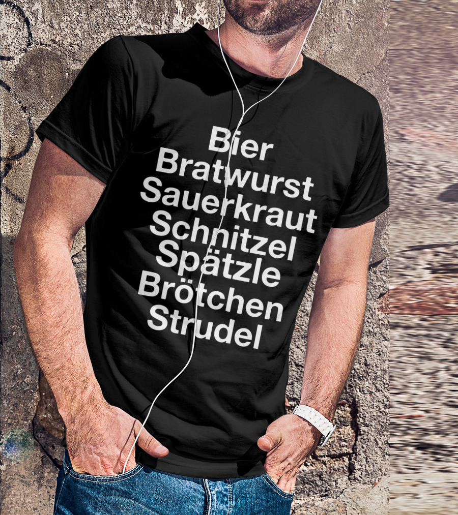Bier Bratwurst Sauerkraut Schnitzel Spätzle Brötchen Strudel Germany Food Delights T-Shirt