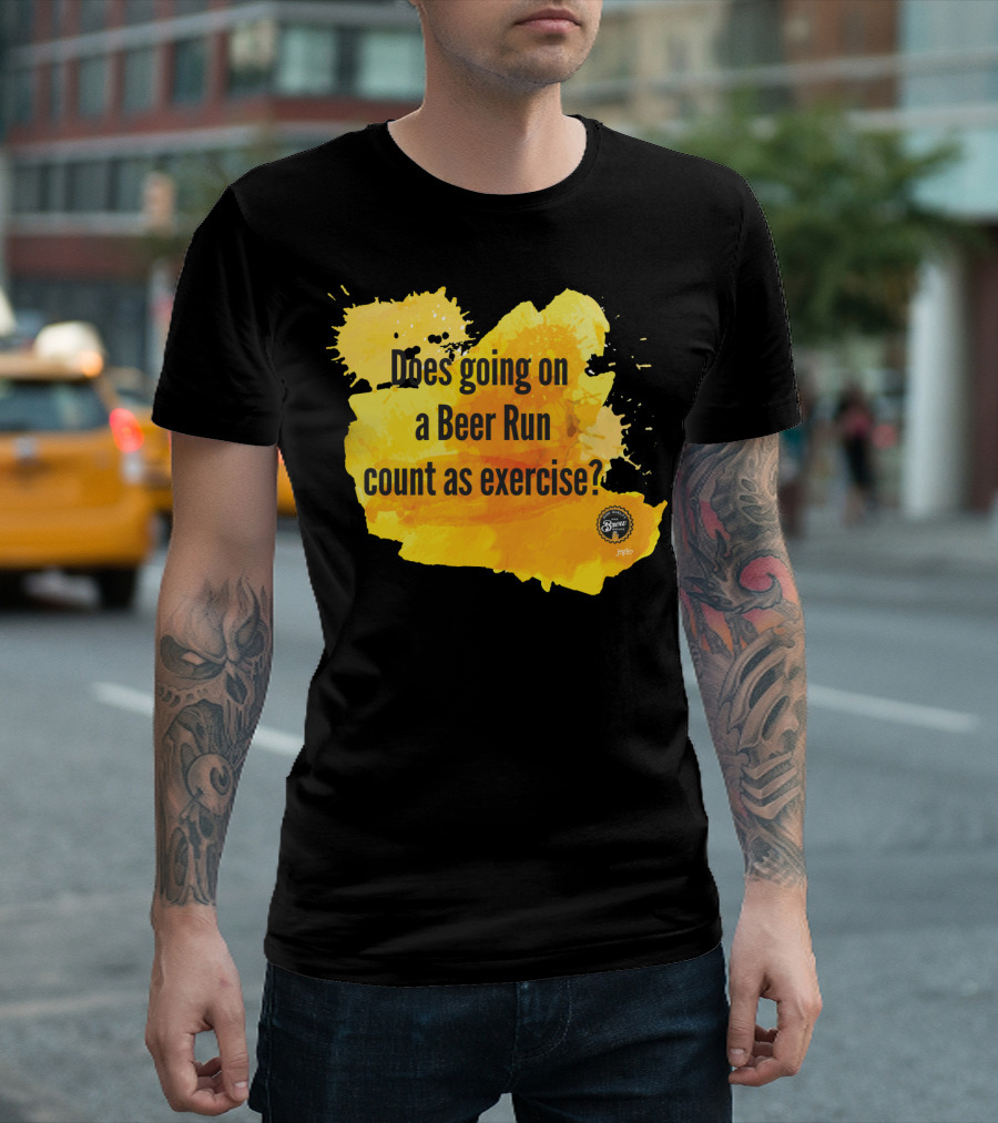 Does Going on a Beer Run Count as Exercise? T-Shirt