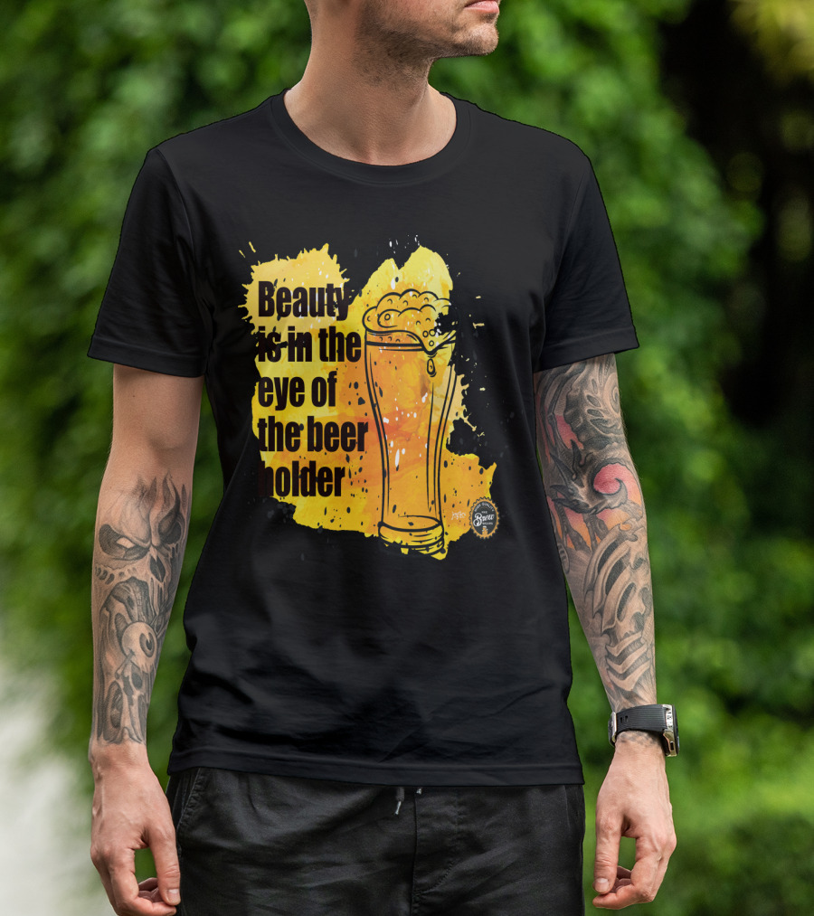 Beauty Is In The Eye Of The Beer Holder With Pint Glass And Frothy Beer T-Shirt