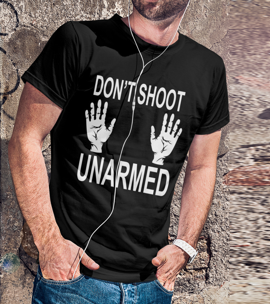 Don't Shoot Unarmed With Hand T-Shirt