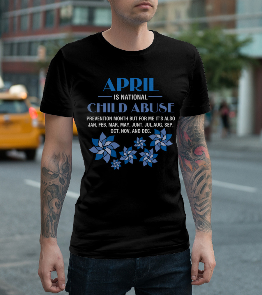 April Is National Child Abuse Prevention Month But For Me It's Every Month T-Shirt