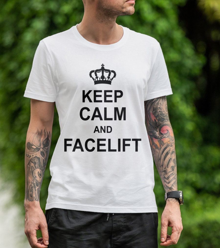 Keep Calm And Facelift With Crown Graphic KG10 T-Shirt