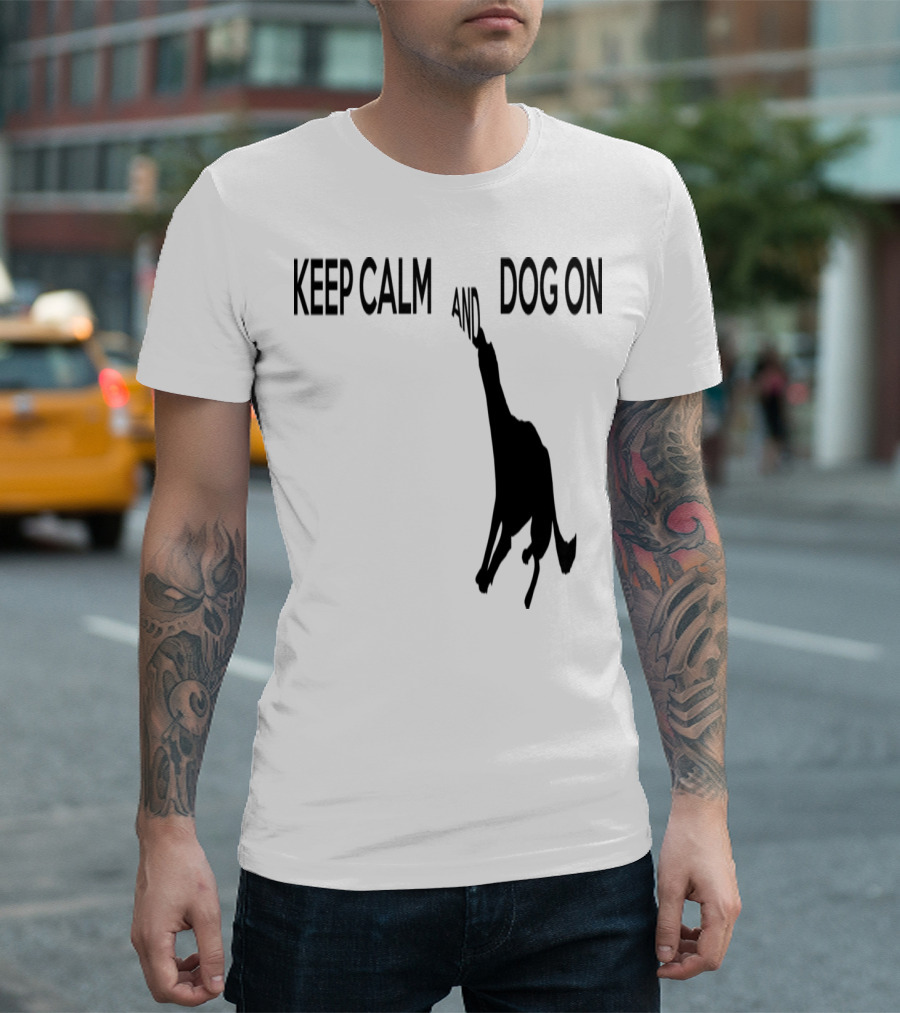 Keep Calm And Dog On Silhouette Design With Dog T-Shirt