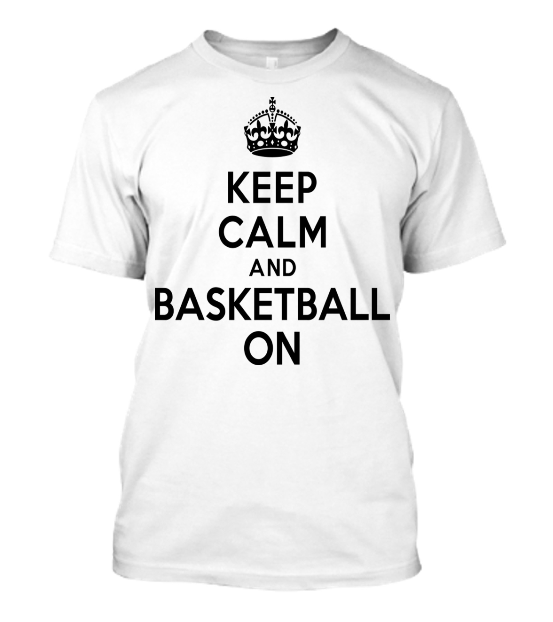 Keep Calm And Basketball On With Crown T-Shirt
