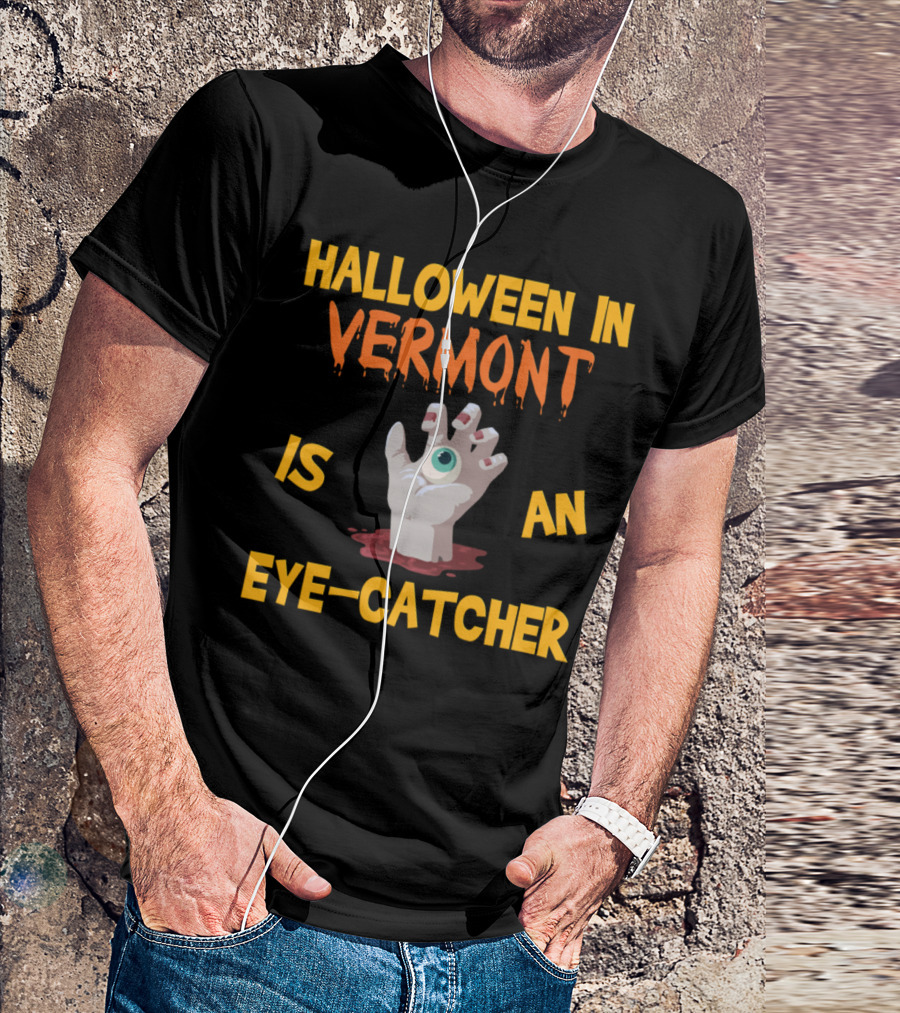 Halloween In Vermont Is An Eye-Catcher T-Shirt