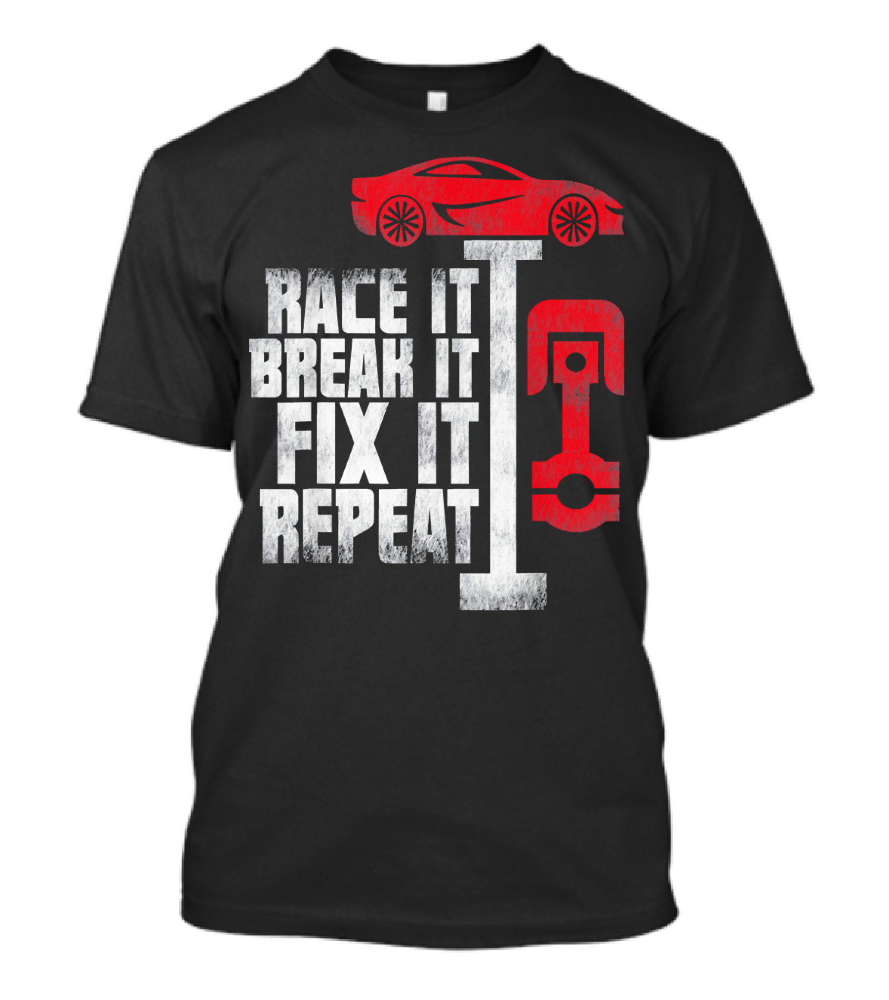 Race It Break It Fix It Repeat Car Mechanic For Car Guy Dad T-Shirt