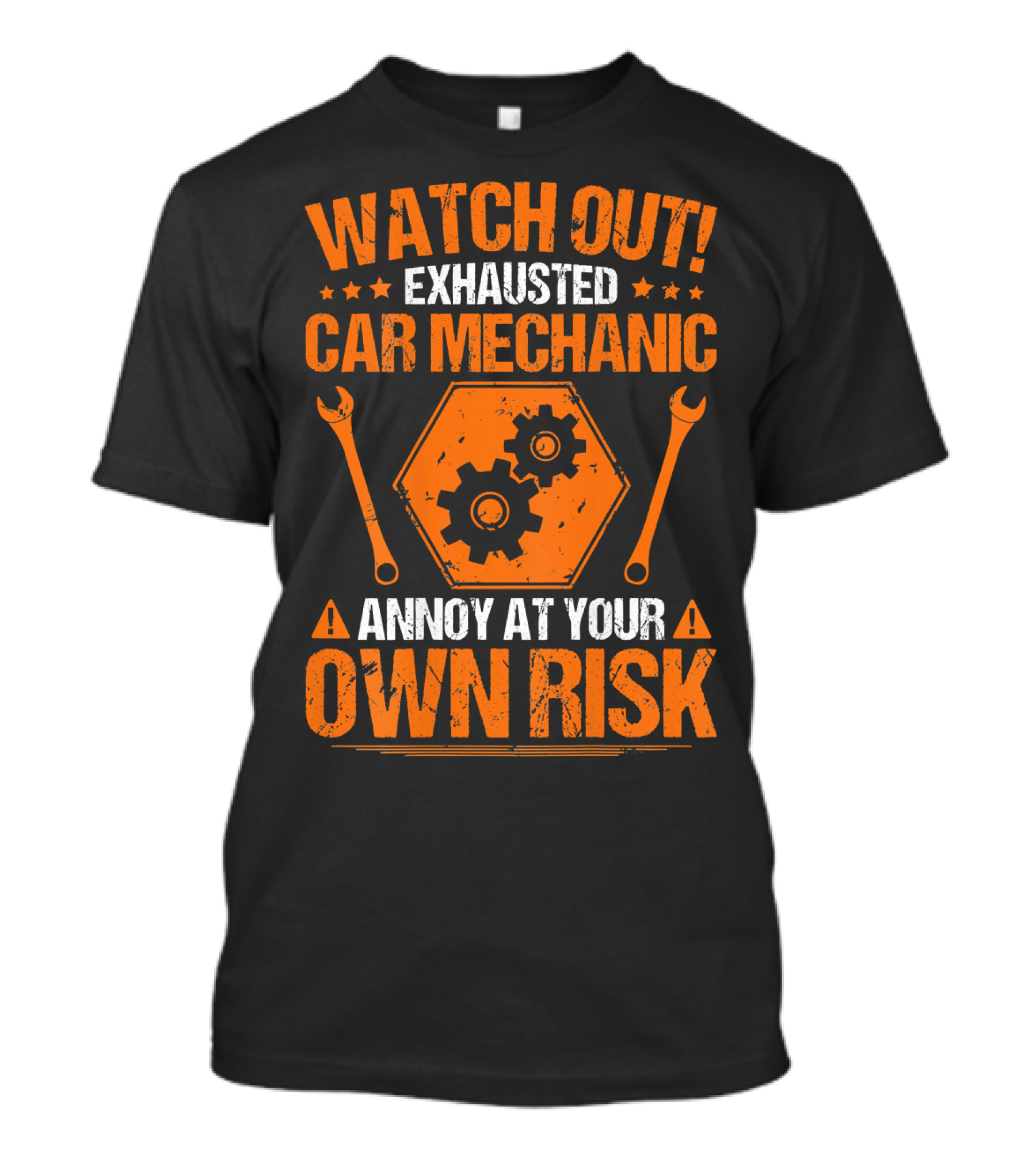 Watch Out Exhausted Car Mechanic Annoy At Your Own Risk T-Shirt