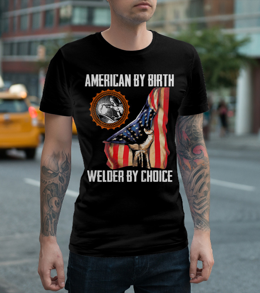 American By Birth Welder By Choice With Flag And Welding T-Shirt