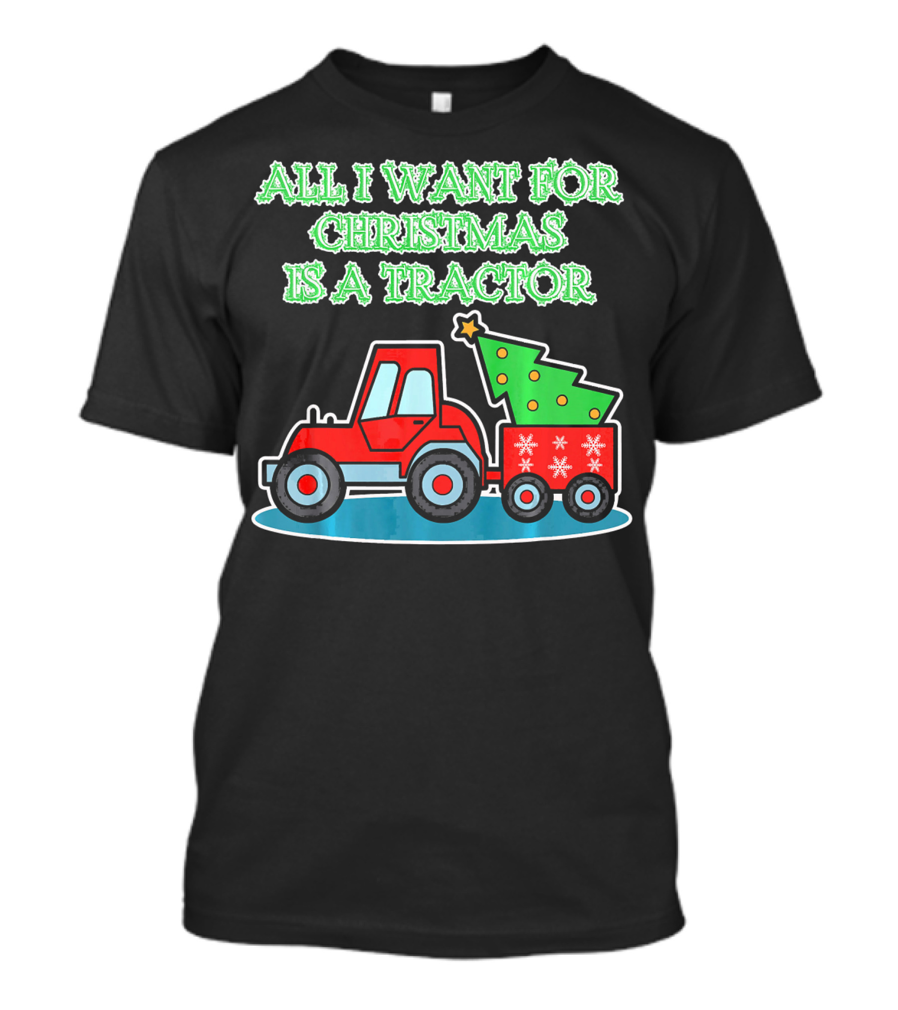 All I Want For Christmas Is A Tractor T-Shirt
