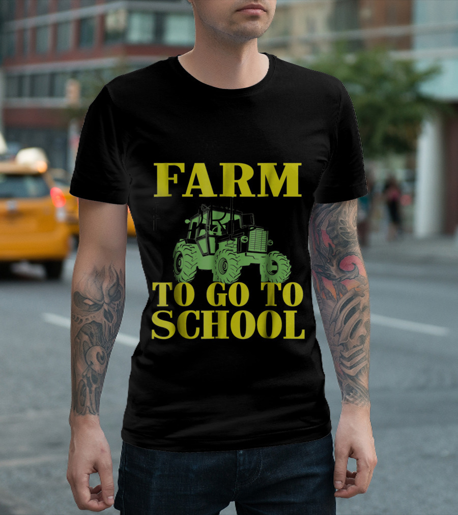 Farm Born to Drive Tractors Forced to Go to School T-Shirt
