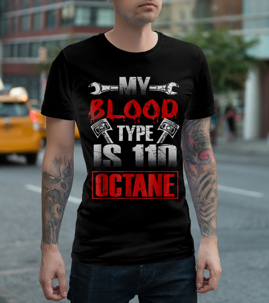 My Blood Type Is 110 Octane Mechanic Shop Wrench Pistons T-Shirt