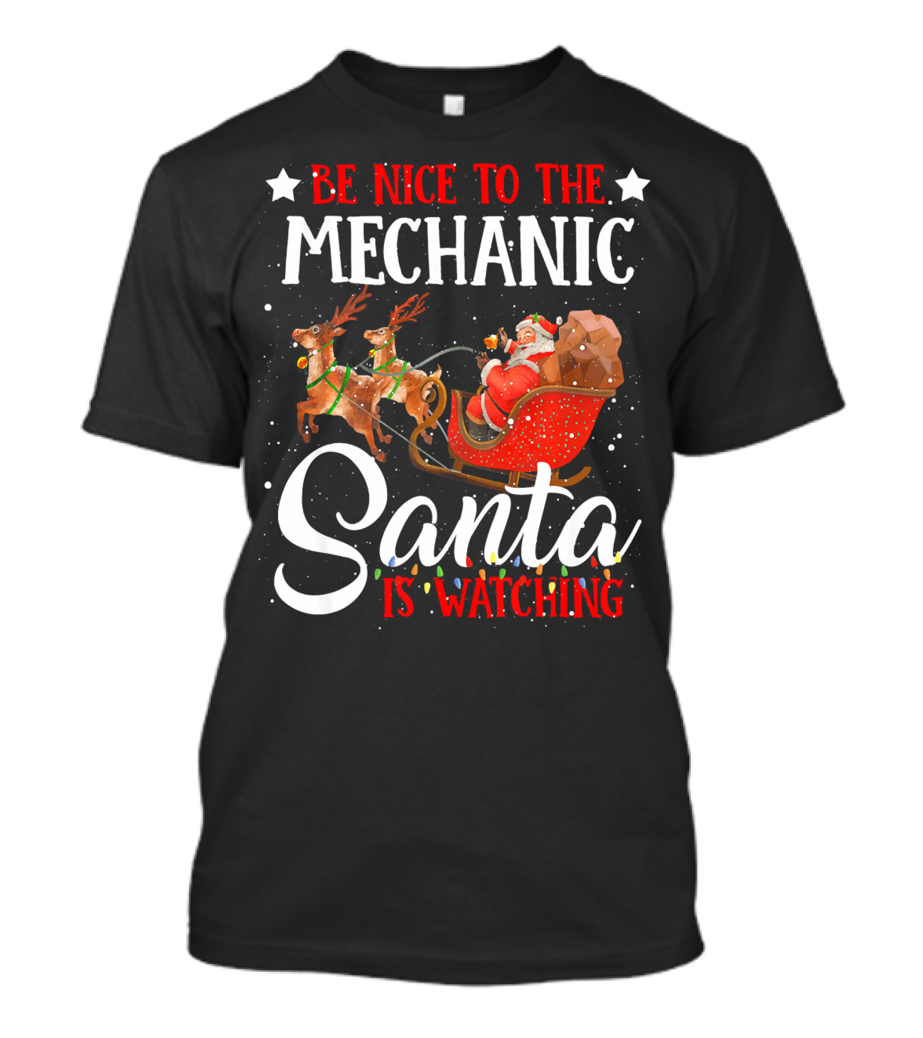 Be Nice To The Mechanic Santa Is Watching T-Shirt