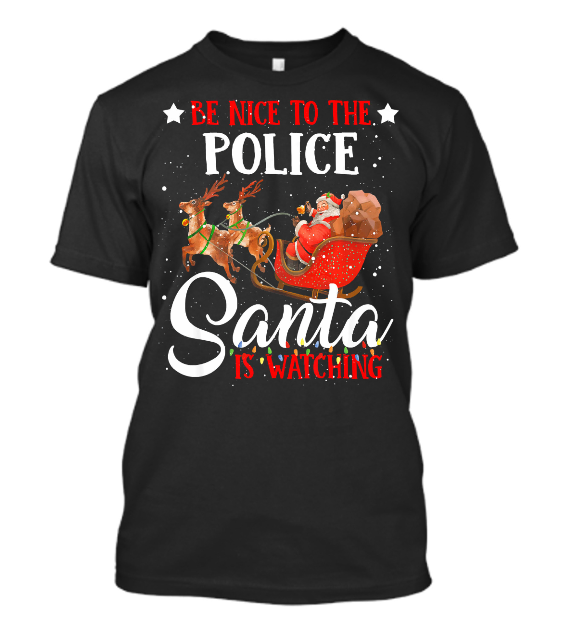 Be Nice To The Police Santa Is Watching T-Shirt