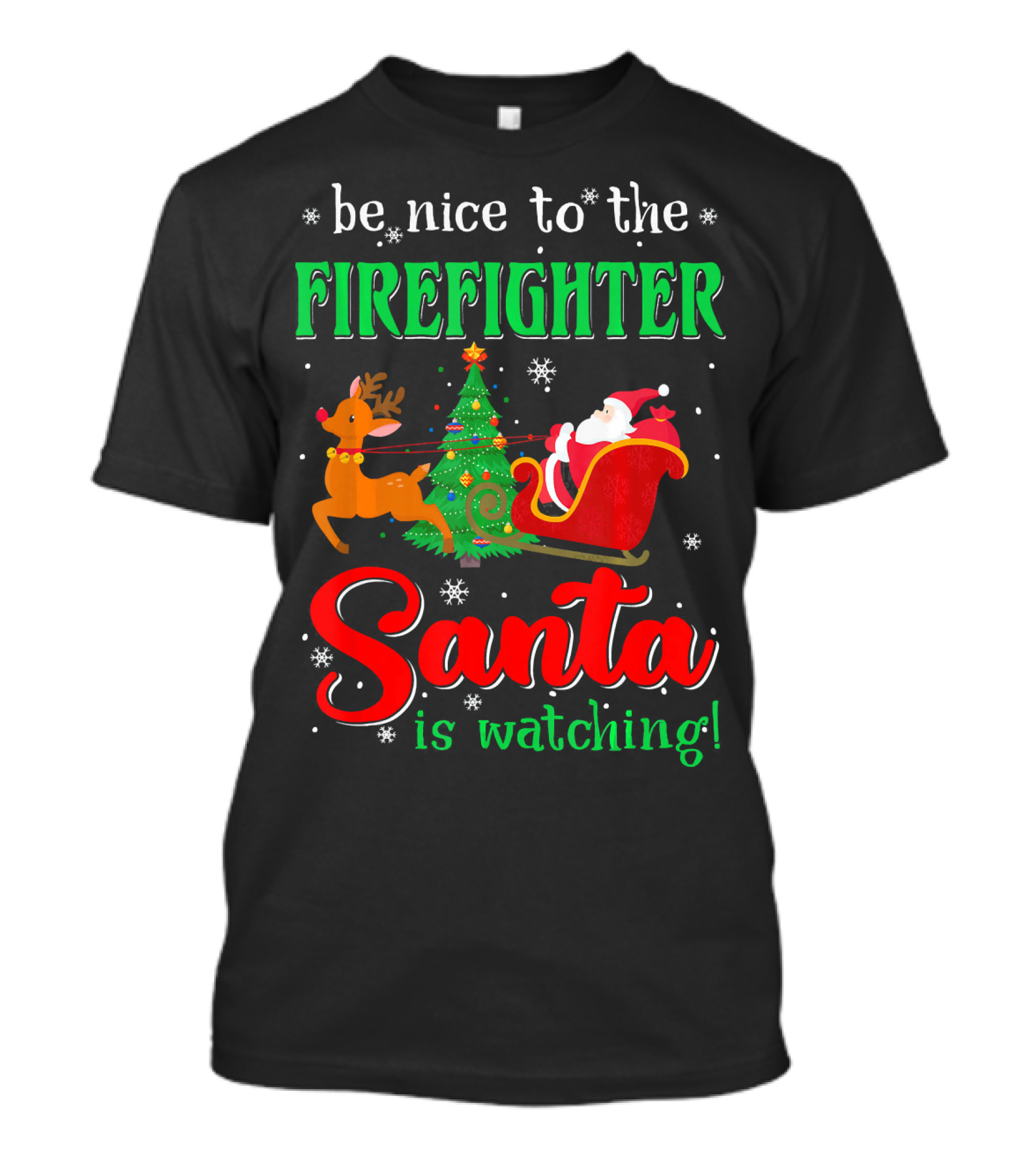 Be Nice To The Firefighter Santa Is Watching T-Shirt