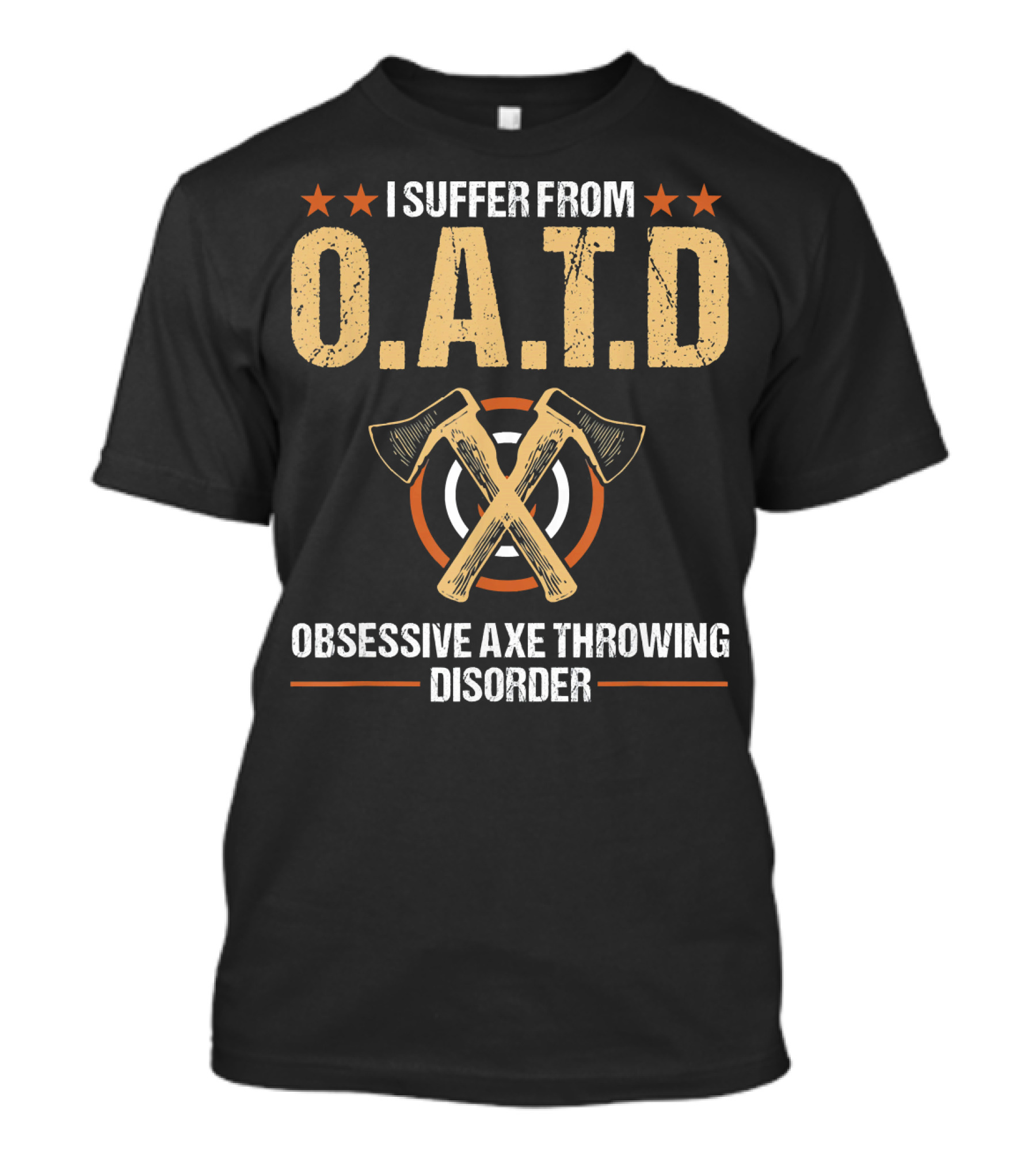 I Suffer From Obsessive Axe Throwing Disorder O.A.T.D T-Shirt