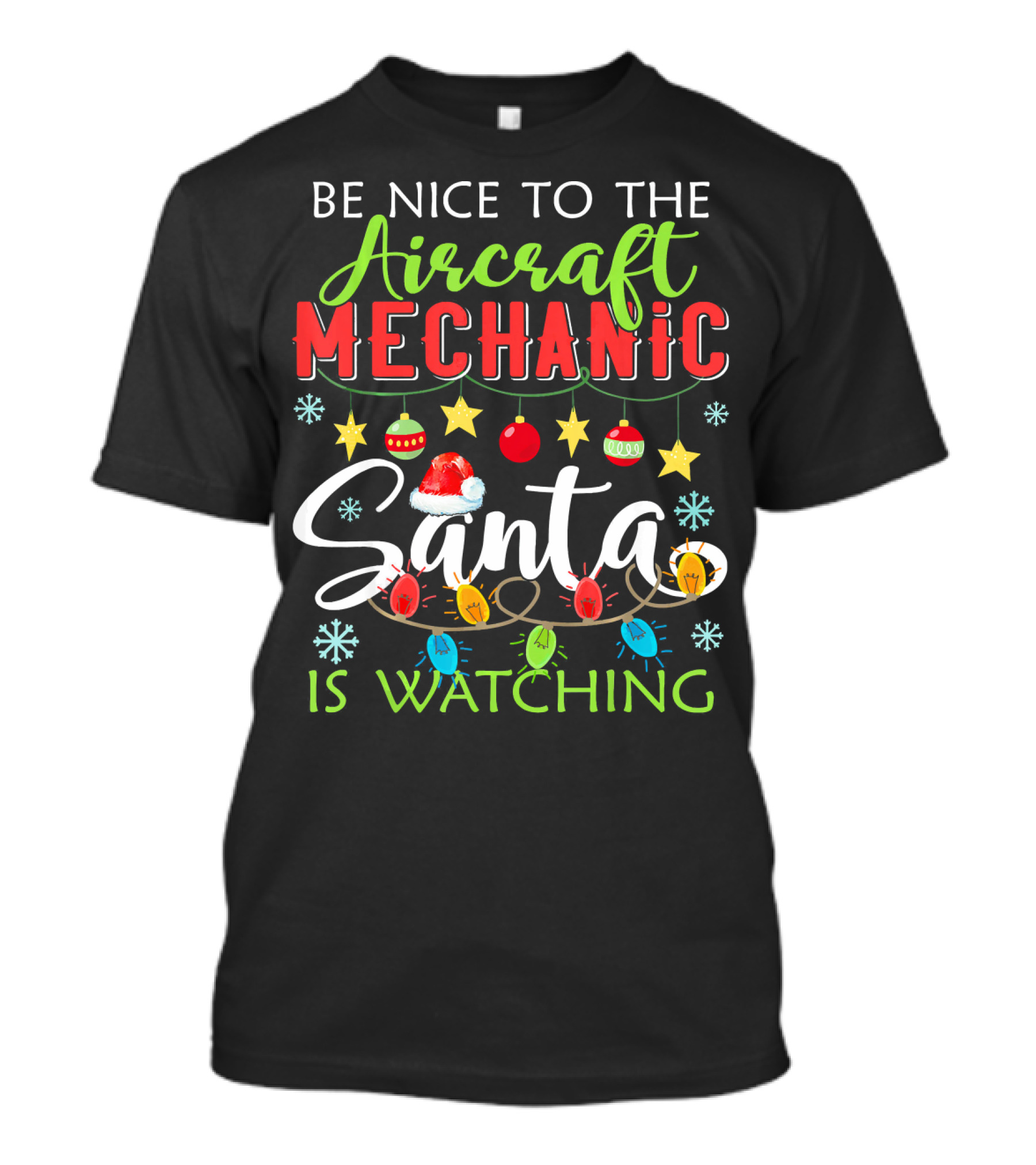 Be Nice To The Aircraft Mechanic Santa Is Watching T-Shirt