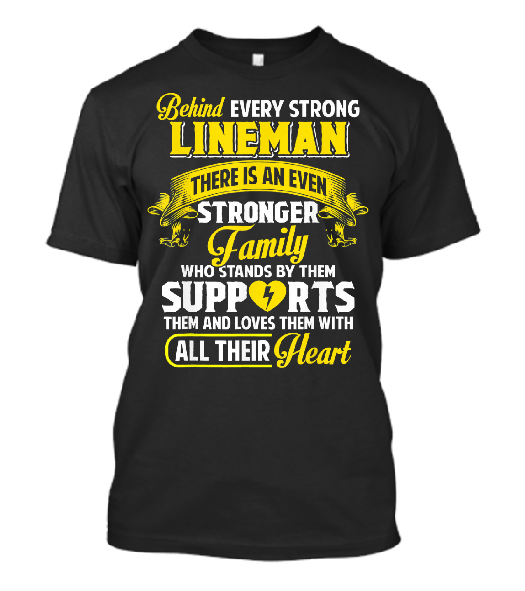 Behind Every Strong Lineman There Is An Even Stronger Family Who Stands By Them Supports Them And Loves Them With All Their Heart T-Shirt