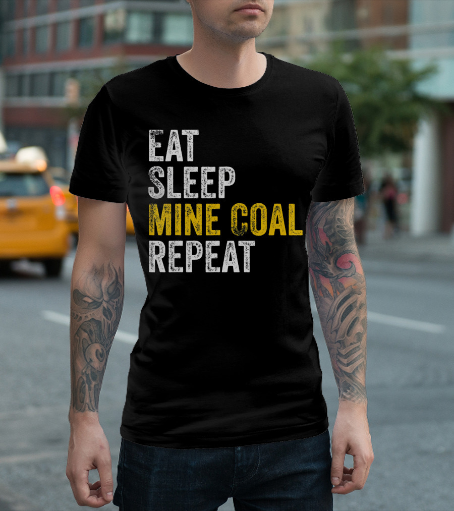 Eat Sleep Mine Coal Repeat T-Shirt