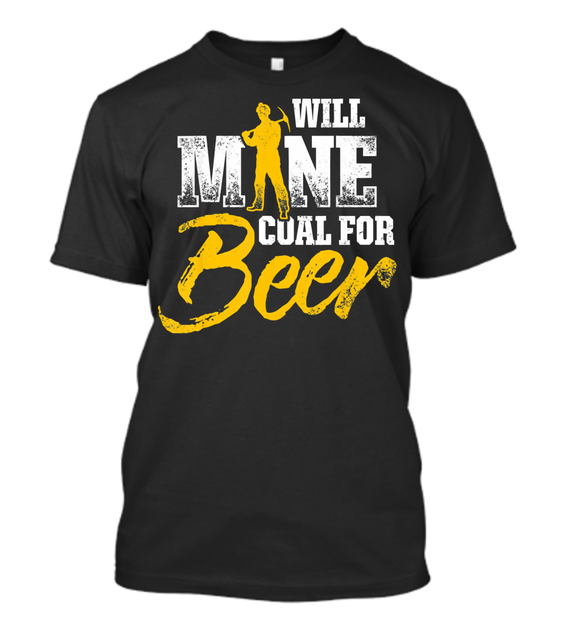 Will Mine Coal For Beer Funny Mining Worker T-Shirt