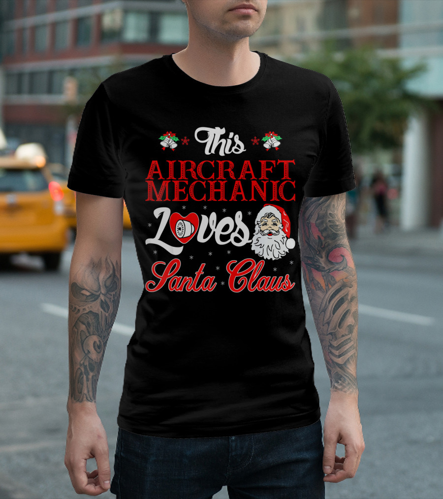 This Aircraft Mechanic Loves Santa Claus T-Shirt