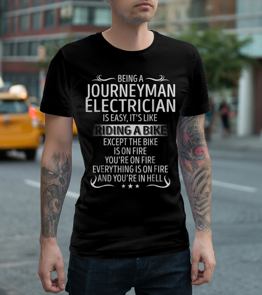 Being a Journeyman Electrician Is Easy It’s Like Riding a Bike Except the Bike Is on Fire You’re on Fire Everything Is on Fire and You’re in Hel