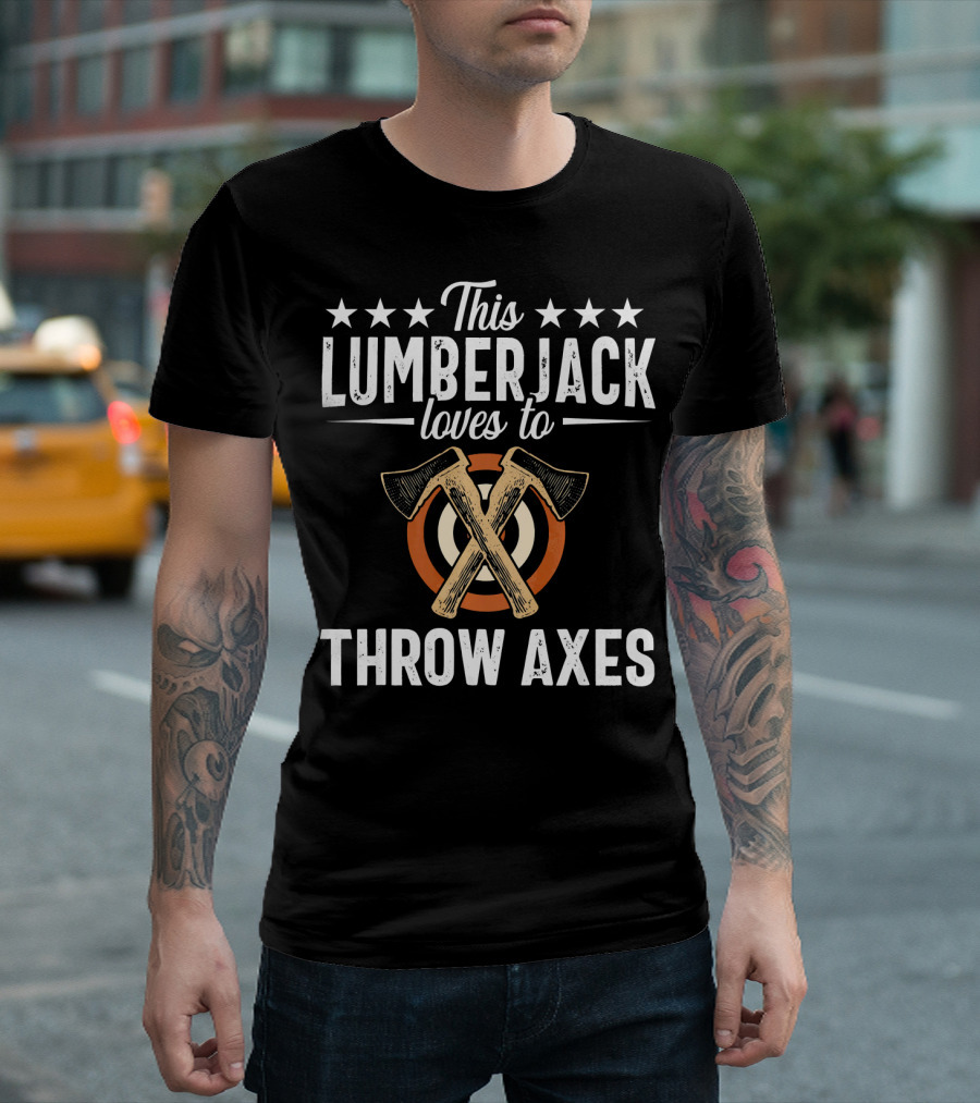 This Lumberjack Loves To Throw Axes Funny Design Hatchet Lumber T-Shirt