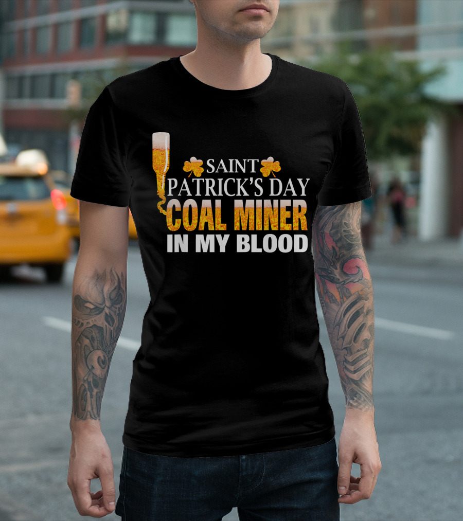 Saint Patrick's Day Coal Miner in My Blood T-Shirt