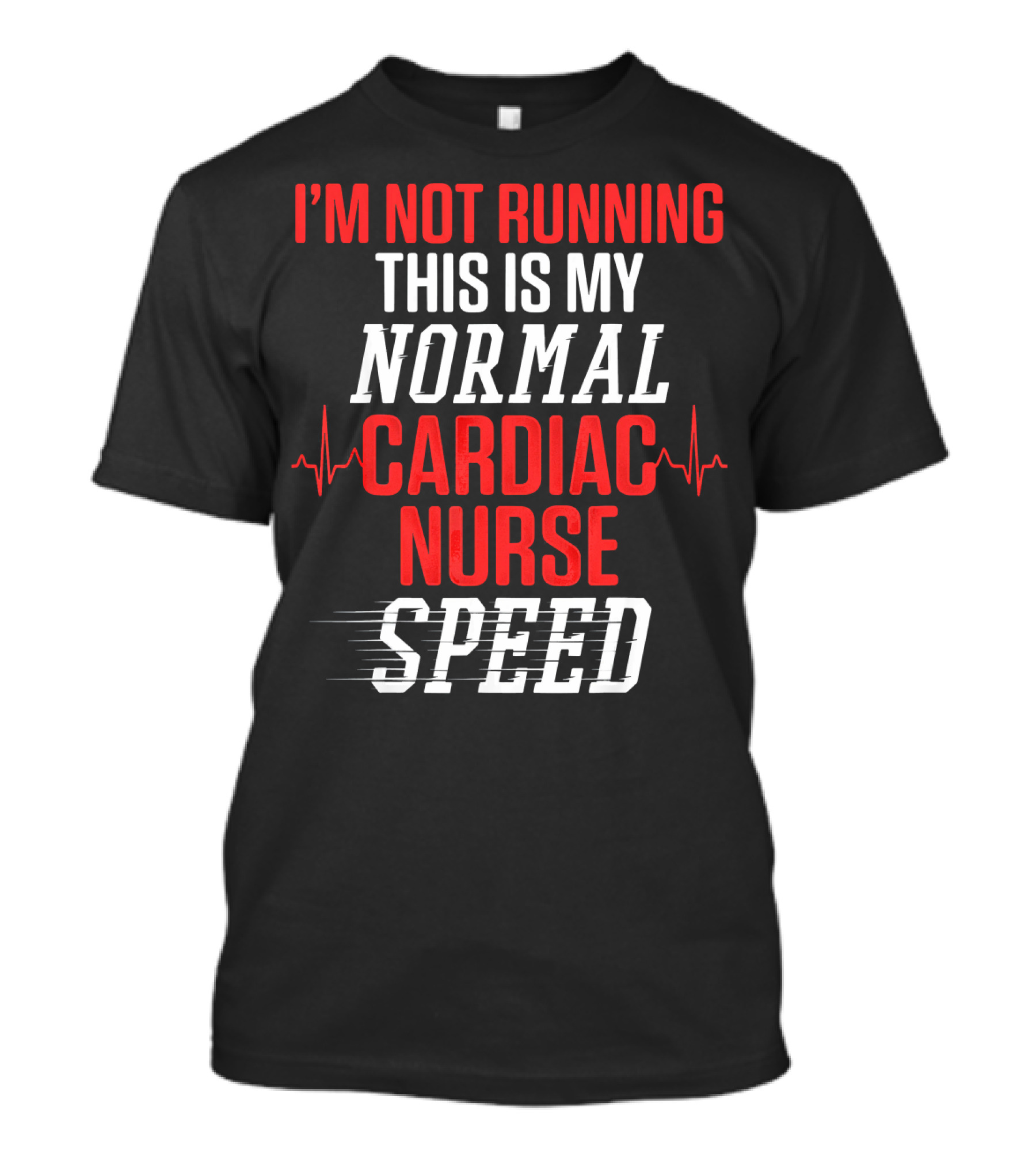 I'm Not Running This Is My Normal Cardiac Nurse Speed T-Shirt