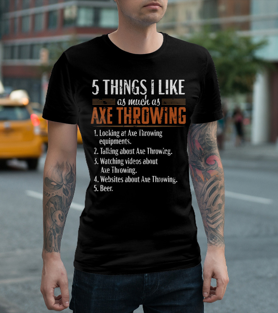 5 Things I Like as Much as Axe Throwing Looking Talking Watching Websites Beer T-Shirt