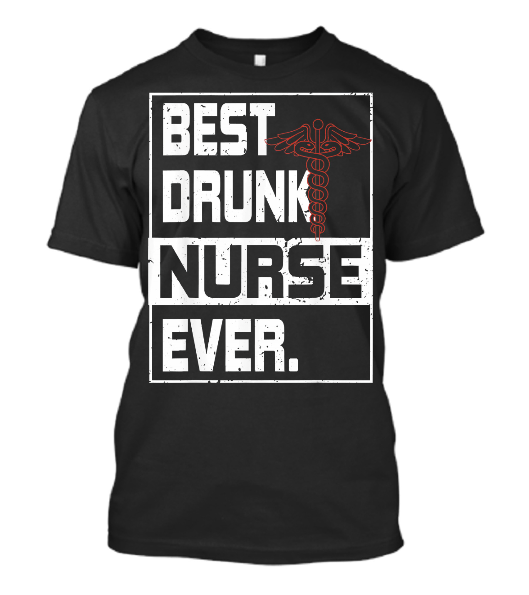 Best Drunk Nurse Ever Caduceus T-Shirt