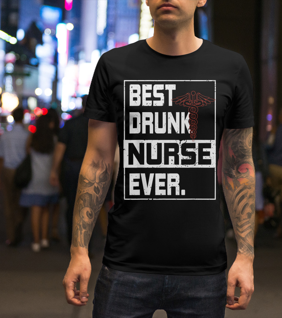 Best Drunk Nurse Ever Caduceus T-Shirt