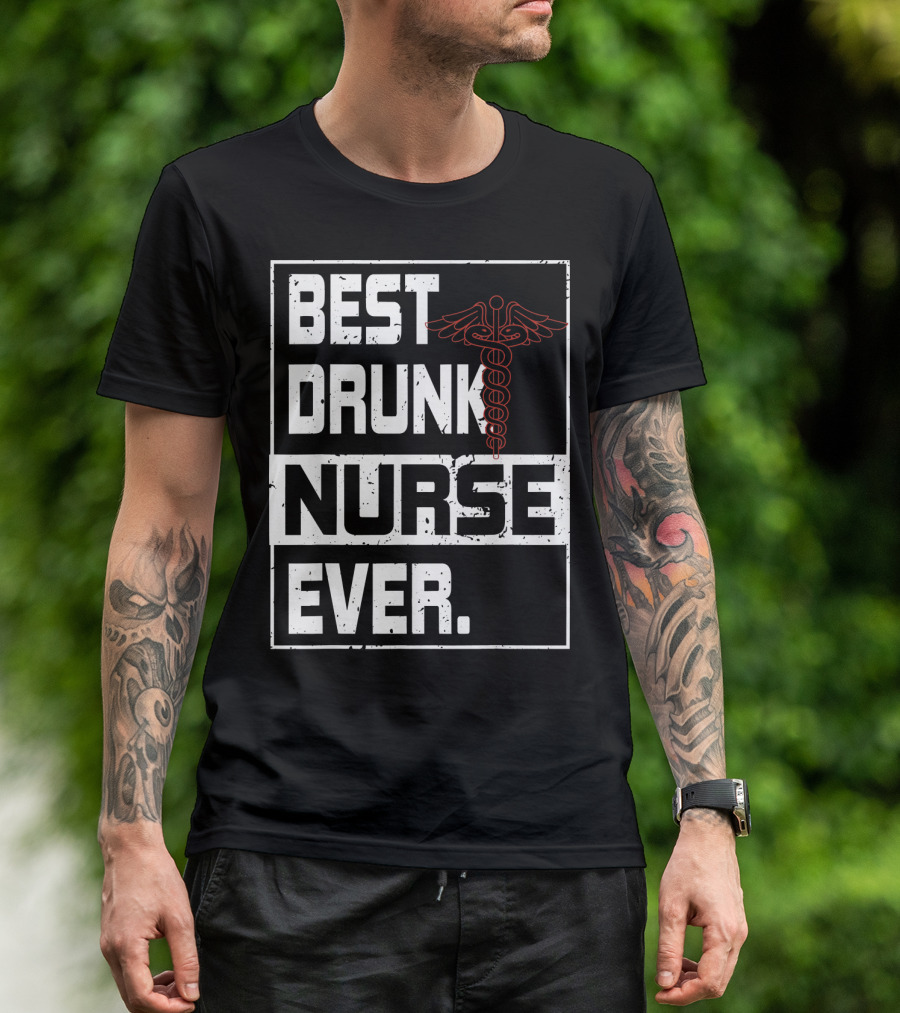 Best Drunk Nurse Ever Caduceus T-Shirt