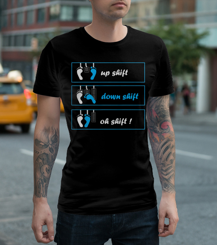Up Shift Down Shift Oh Shift Car Enthusiast Mechanic Muscle T-Shirt