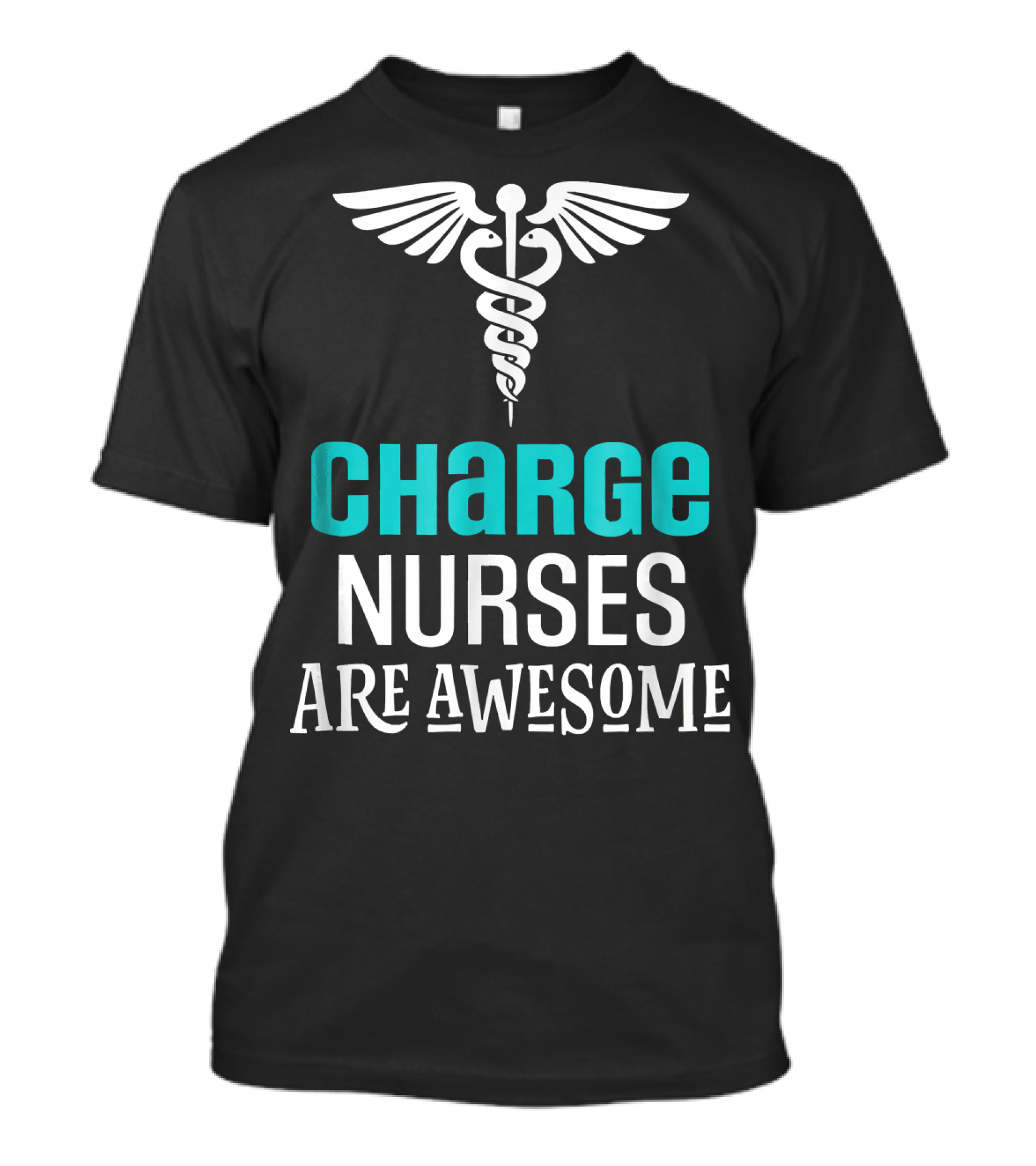 Charge Nurses Are Awesome Nursing Occupation Iconic Caduceus T-Shirt