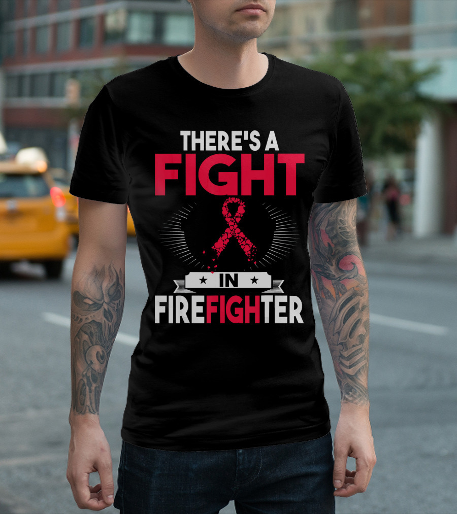 There's A Fight In Firefighter Breast Cancer Awareness T-Shirt