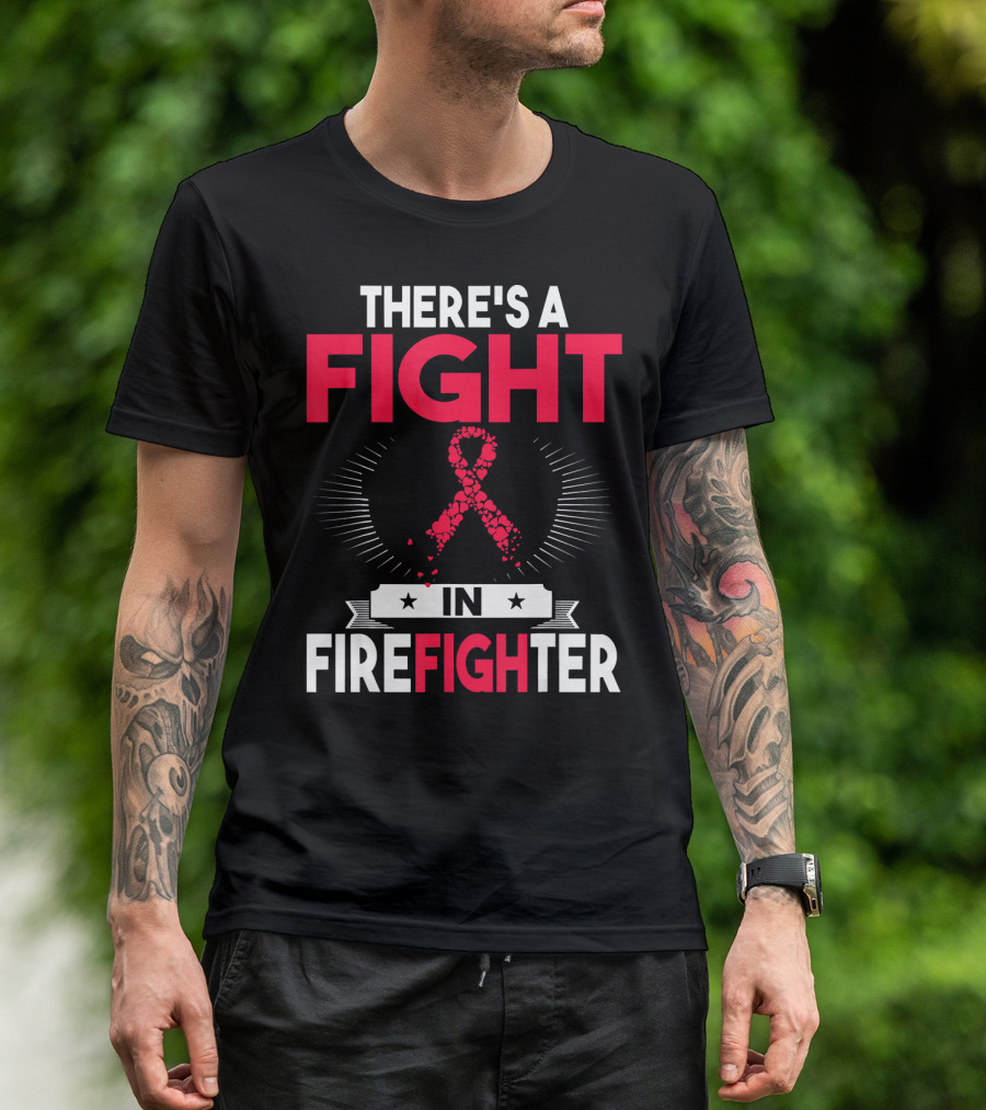 There's A Fight In Firefighter Breast Cancer Awareness T-Shirt