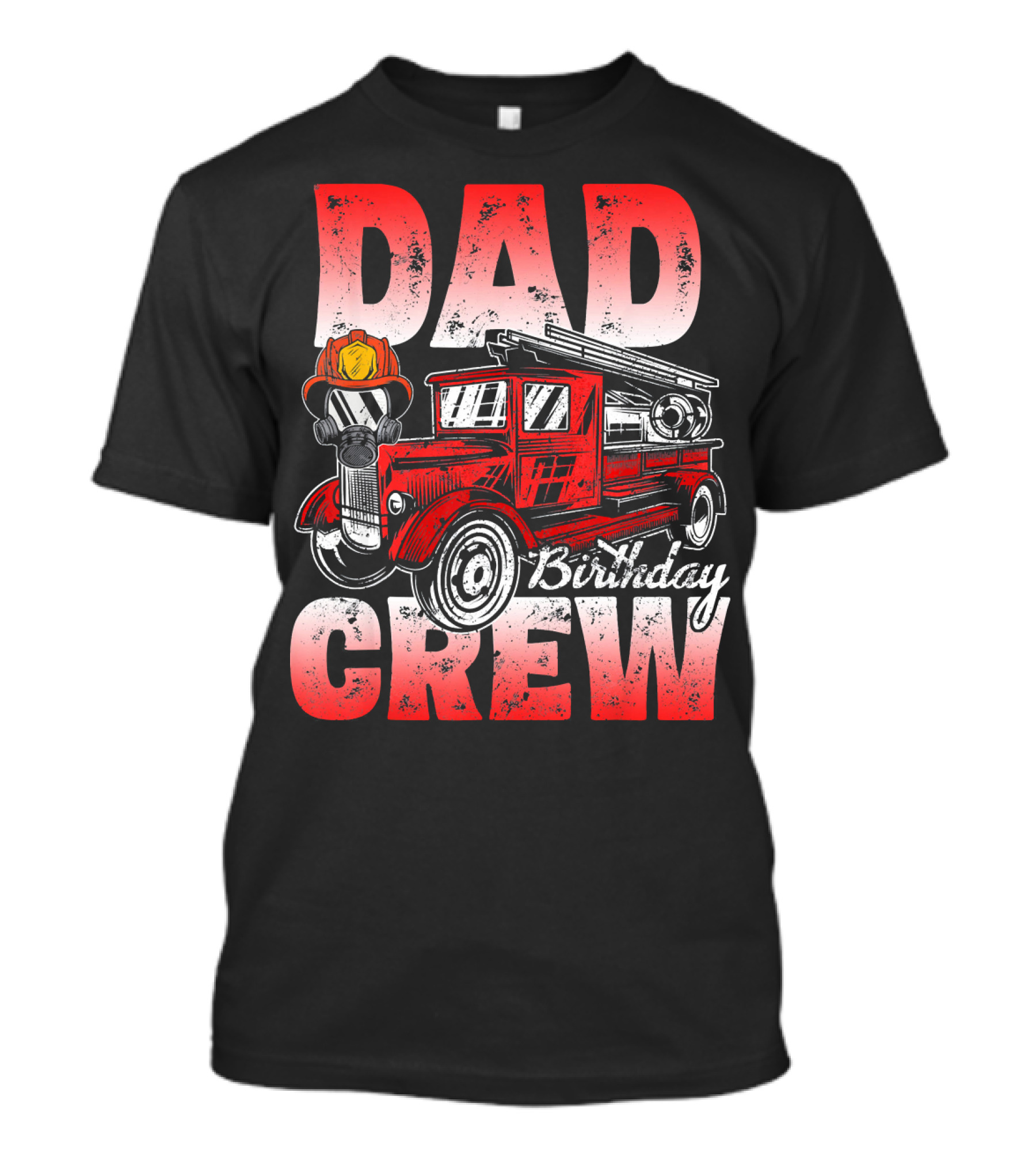 Dad Birthday Crew Firefighter Truck T-Shirt