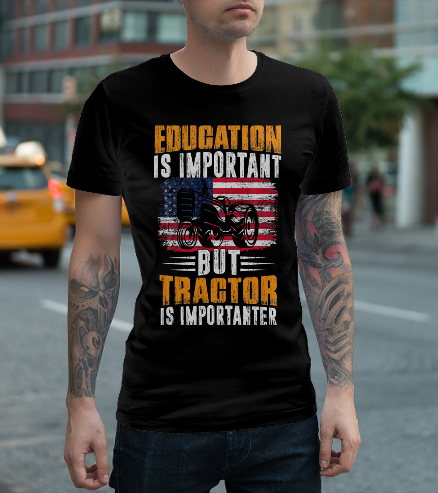 Education Is Important But Tractor Is Importanter American Flag T-Shirt