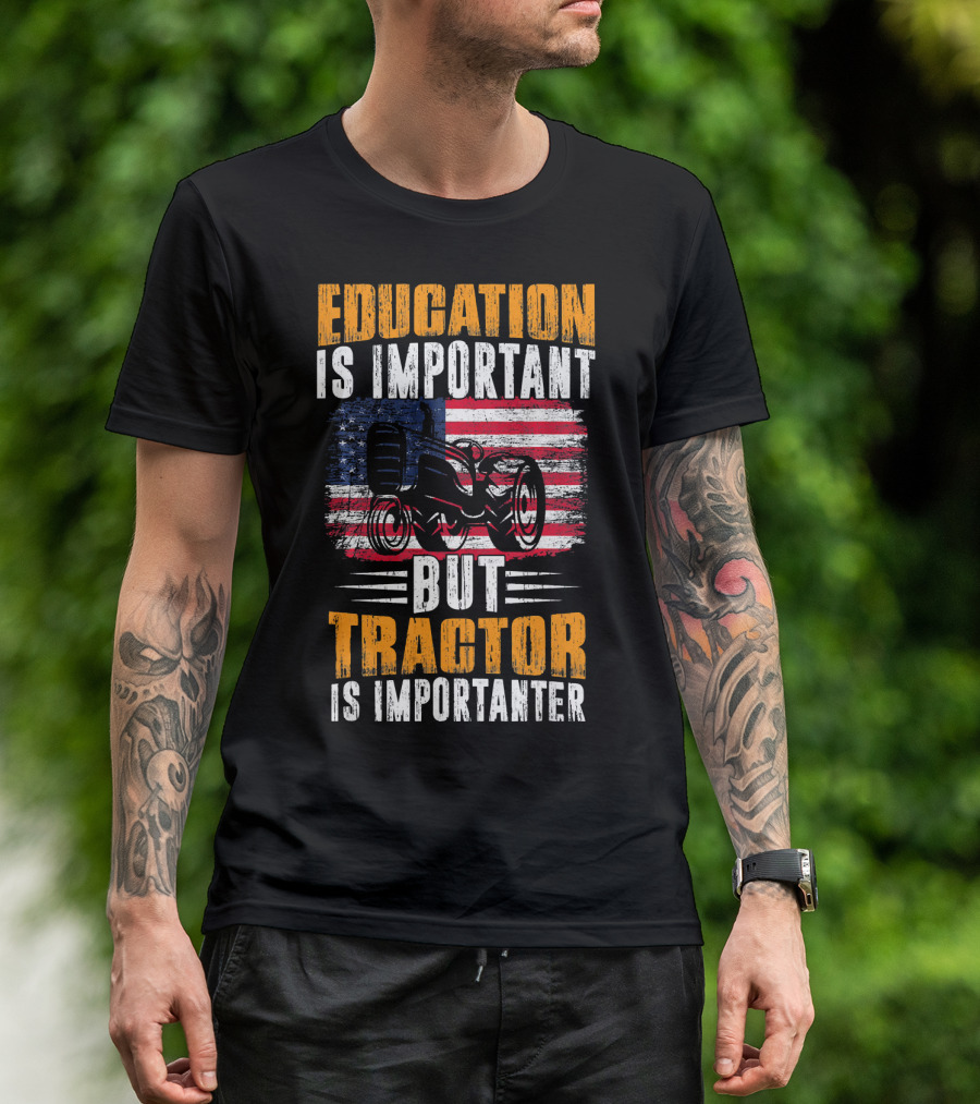 Education Is Important But Tractor Is Importanter American Flag T-Shirt