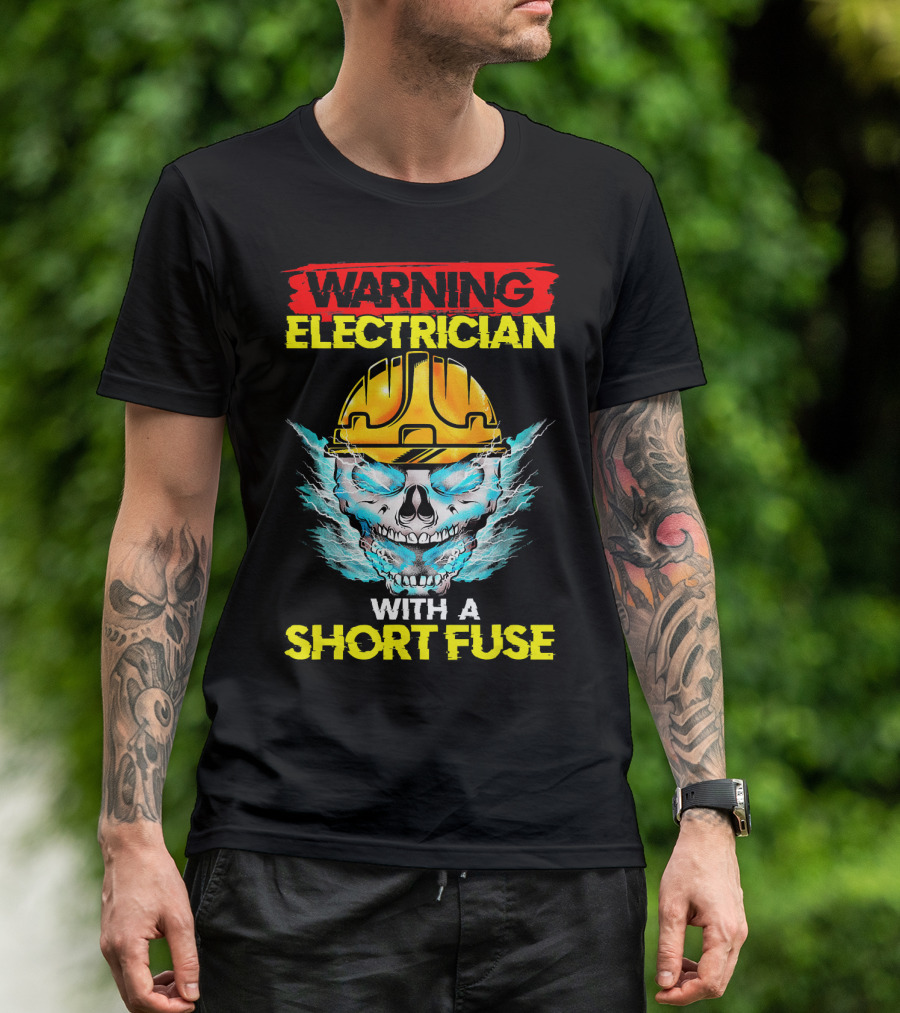 WARNING Electrician With A Short Fuse T-Shirt
