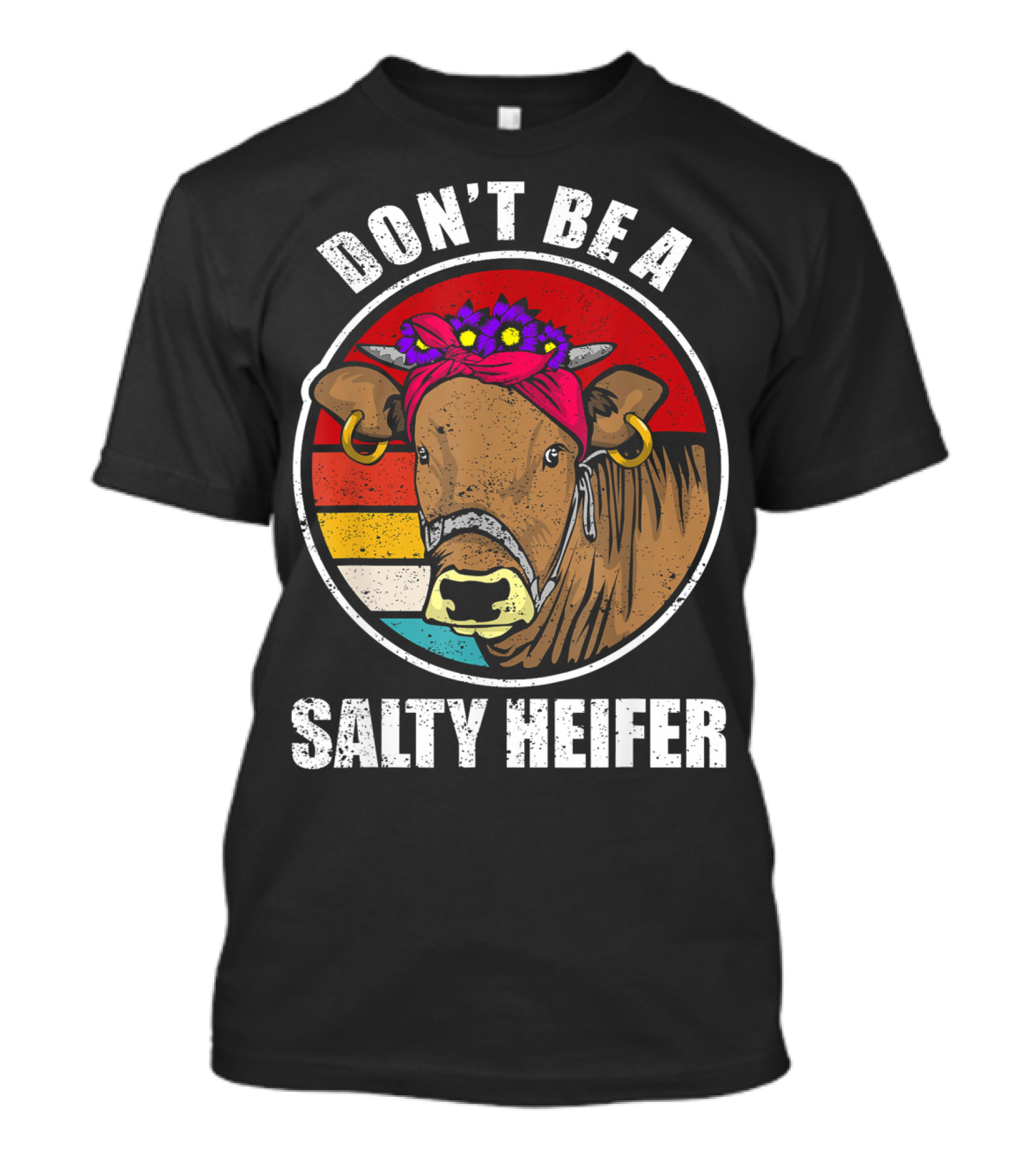DON'T BE A SALTY HEIFER COW WITH FLOWER BANDANA T-Shirt