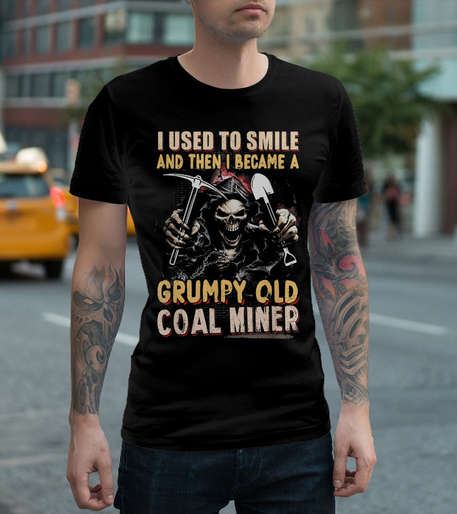 I Used To Smile And Then I Became A Grumpy Old Coal Miner T-Shirt